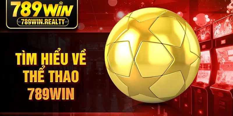 Tìm hiểu về thể thao 789W‌IN
